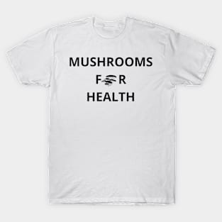 mushrooms for health T-Shirt